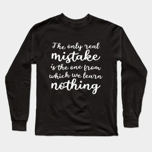 The only real mistake is the one from which we learn nothing | Personal development Long Sleeve T-Shirt